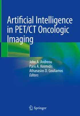 Andreou / Kosmidis / Gouliamos | Artificial Intelligence in PET/CT Oncologic Imaging | E-Book | www.sack.de
