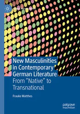 Matthes | New Masculinities in Contemporary German Literature | E-Book | www.sack.de