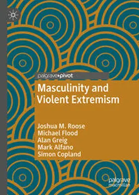Roose / Flood / Greig |  Masculinity and Violent Extremism | Buch |  Sack Fachmedien