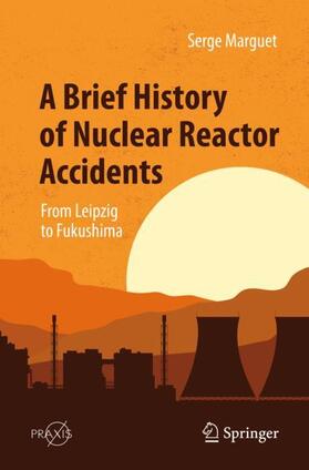 Marguet | A Brief History of Nuclear Reactor Accidents | Buch | 978-3-031-10499-2 | sack.de