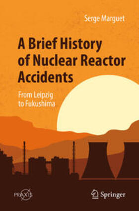 Marguet | A Brief History of Nuclear Reactor Accidents | E-Book | sack.de