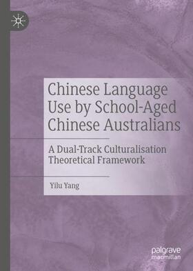 Yang | Chinese Language Use by School-Aged Chinese Australians | Buch | 978-3-031-10579-1 | sack.de