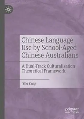 Yang | Chinese Language Use by School-Aged Chinese Australians | Buch | 978-3-031-10582-1 | www.sack.de