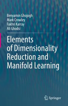 Ghojogh / Ghodsi / Crowley |  Elements of Dimensionality Reduction and Manifold Learning | Buch |  Sack Fachmedien