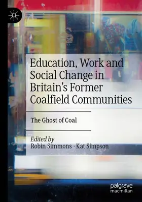 Simpson / Simmons |  Education, Work and Social Change in Britain's Former Coalfield Communities | Buch |  Sack Fachmedien