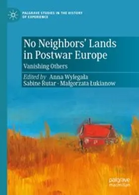 Wylegala / Wylegala / Rutar |  No Neighbors’ Lands in Postwar Europe | eBook | Sack Fachmedien