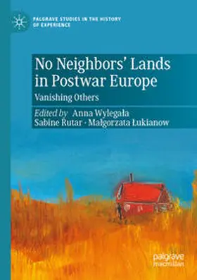 Wylegala / Wylegala / Lukianow |  No Neighbors' Lands in Postwar Europe | Buch |  Sack Fachmedien