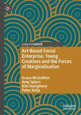 McQuilten / Spiers / Humphery |  Art-Based Social Enterprise, Young Creatives and the Forces of Marginalisation | eBook | Sack Fachmedien