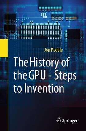 Peddie | The History of the GPU - Steps to Invention | Buch | 978-3-031-10967-6 | sack.de