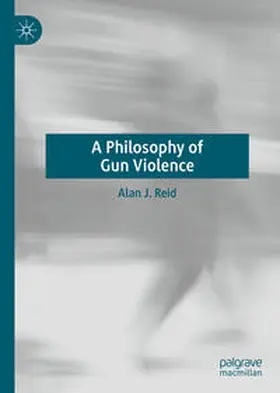 Reid |  A Philosophy of Gun Violence | Buch |  Sack Fachmedien