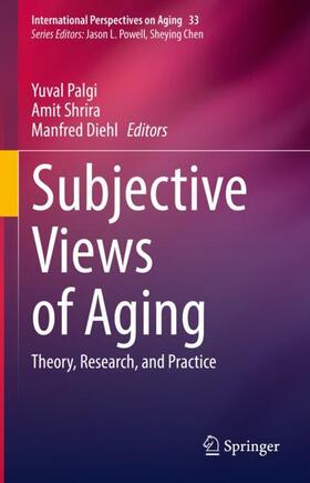 Palgi / Diehl / Shrira |  Subjective Views of Aging | Buch |  Sack Fachmedien