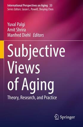 Palgi / Diehl / Shrira |  Subjective Views of Aging | Buch |  Sack Fachmedien
