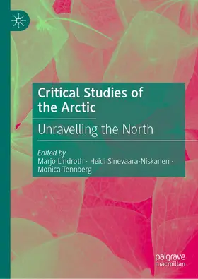 Lindroth / Tennberg / Sinevaara-Niskanen |  Critical Studies of the Arctic | Buch |  Sack Fachmedien