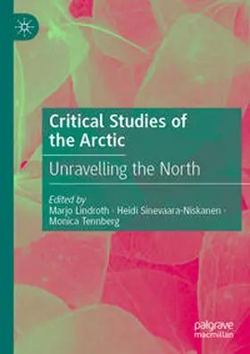 Lindroth / Tennberg / Sinevaara-Niskanen |  Critical Studies of the Arctic | Buch |  Sack Fachmedien