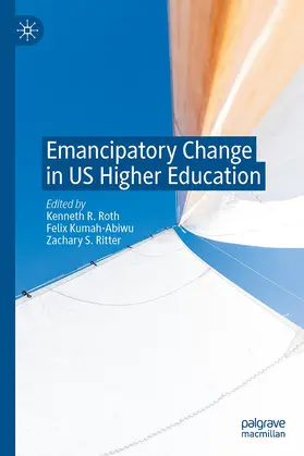 Roth / Ritter / Kumah-Abiwu |  Emancipatory Change in US Higher Education | Buch |  Sack Fachmedien