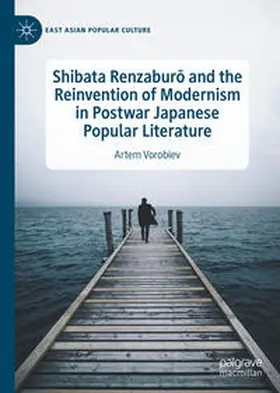 Vorobiev |  Shibata Renzaburo and the Reinvention of Modernism in Postwar Japanese Popular Literature | eBook | Sack Fachmedien