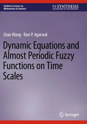 Agarwal / Wang |  Dynamic Equations and Almost Periodic Fuzzy Functions on Time Scales | Buch |  Sack Fachmedien