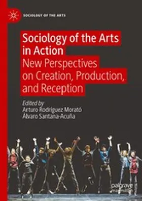 Rodríguez Morató / Santana-Acuña |  Sociology of the Arts in Action | eBook | Sack Fachmedien