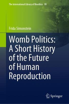 Simonstein | Womb Politics: A Short History of the Future of Human Reproduction | Buch | 978-3-031-11653-7 | sack.de