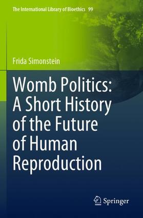 Simonstein | Womb Politics: A Short History of the Future of Human Reproduction | Buch | 978-3-031-11656-8 | sack.de