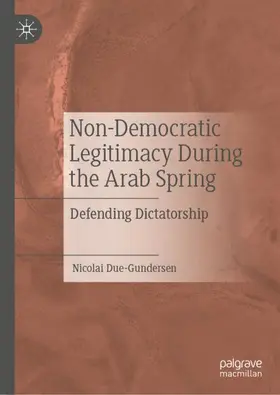 Due-Gundersen |  Non-Democratic Legitimacy During the Arab Spring | Buch |  Sack Fachmedien