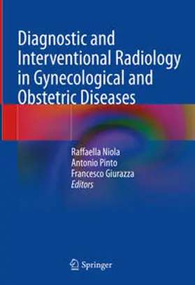 Niola / Pinto / Giurazza |  Diagnostic and Interventional Radiology in Gynecological and Obstetric Diseases | Buch |  Sack Fachmedien