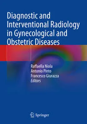 Niola / Pinto / Giurazza |  Diagnostic and Interventional Radiology in Gynecological and Obstetric Diseases | Buch |  Sack Fachmedien