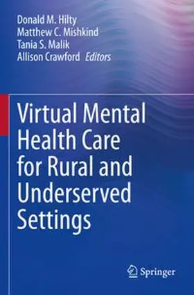 Hilty / Mishkind / Malik |  Virtual Mental Health Care for Rural and Underserved Settings | Buch |  Sack Fachmedien