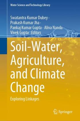 Dubey / Jha / Gupta |  Soil-Water, Agriculture, and Climate Change | Buch |  Sack Fachmedien