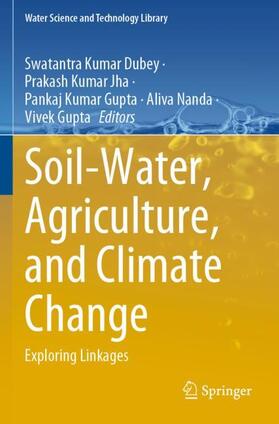 Dubey / Jha / Gupta | Soil-Water, Agriculture, and Climate Change | Buch | 978-3-031-12061-9 | sack.de