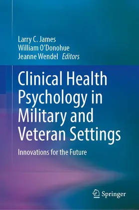 James / O’Donohue / Wendel |  Clinical Health Psychology in Military and Veteran Settings | Buch |  Sack Fachmedien