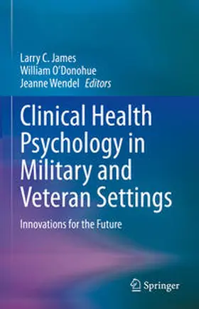 James / O’Donohue / Wendel |  Clinical Health Psychology in Military and Veteran Settings | eBook | Sack Fachmedien