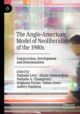 Lévy / Chommeloux / Champroux |  The Anglo-American Model of Neoliberalism of the 1980s | Buch |  Sack Fachmedien