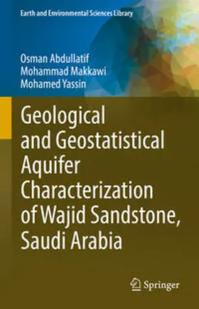 Abdullatif / Makkawi / Yassin | Geological and Geostatistical Aquifer Characterization of Wajid Sandstone, Saudi Arabia | E-Book | sack.de