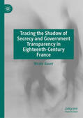 Bauer |  Tracing the Shadow of Secrecy and Government Transparency in Eighteenth-Century France | eBook | Sack Fachmedien