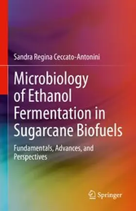 Ceccato-Antonini |  Microbiology of Ethanol Fermentation in Sugarcane Biofuels | eBook | Sack Fachmedien