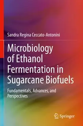 Ceccato-Antonini | Microbiology of Ethanol Fermentation in Sugarcane Biofuels | Buch | 978-3-031-12294-1 | www.sack.de
