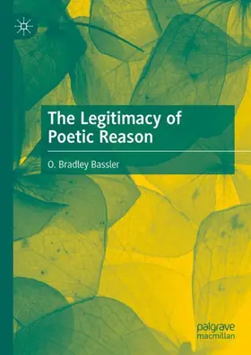 Bassler |  The Legitimacy of Poetic Reason | Buch |  Sack Fachmedien