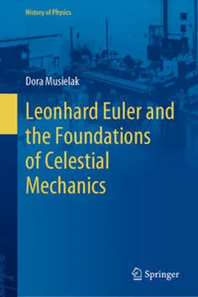Musielak |  Leonhard Euler and the Foundations of Celestial Mechanics | eBook | Sack Fachmedien