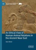 Breier |  An Ethical View of Human-Animal Relations in the Ancient Near East | Buch |  Sack Fachmedien