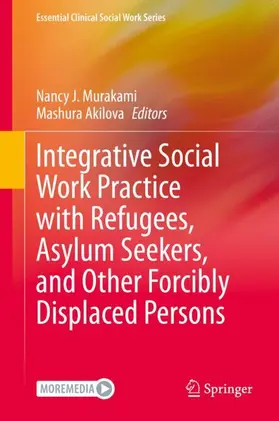 Murakami / Akilova |  Integrative Social Work Practice with Refugees, Asylum Seekers, and Other Forcibly Displaced Persons | Buch |  Sack Fachmedien