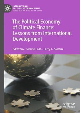 Swatuk / Cash |  The Political Economy of Climate Finance: Lessons from International Development | Buch |  Sack Fachmedien