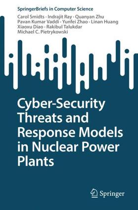 Smidts / Ray / Zhu |  Cyber-Security Threats and Response Models in Nuclear Power Plants | Buch |  Sack Fachmedien