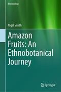 Smith |  Amazon Fruits: An Ethnobotanical Journey | Buch |  Sack Fachmedien