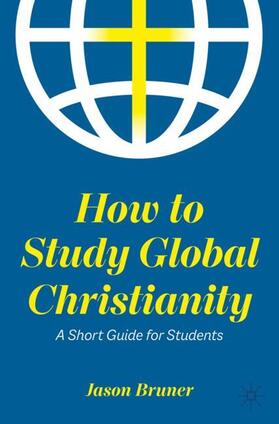 Bruner | How to Study Global Christianity | Buch | 978-3-031-12810-3 | sack.de