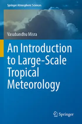 Misra |  An Introduction to Large-Scale Tropical Meteorology | Buch |  Sack Fachmedien