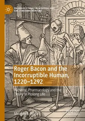 Allen |  Roger Bacon and the Incorruptible Human, 1220-1292 | Buch |  Sack Fachmedien