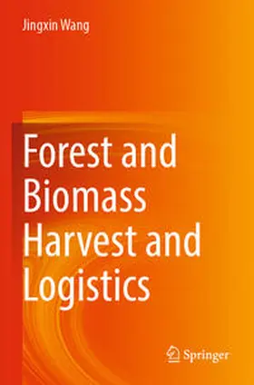 Wang |  Forest and Biomass Harvest and Logistics | Buch |  Sack Fachmedien