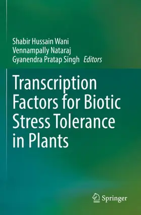 Wani / Singh / Nataraj |  Transcription Factors for Biotic Stress Tolerance in Plants | Buch |  Sack Fachmedien