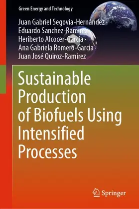 Segovia-Hernández / Sanchez-Ramirez / Quiroz-Ramirez |  Sustainable Production of Biofuels Using Intensified Processes | Buch |  Sack Fachmedien